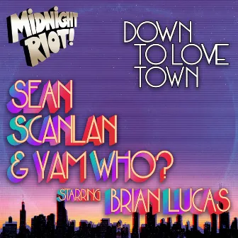 Down to Love Town by Sean Scanlan