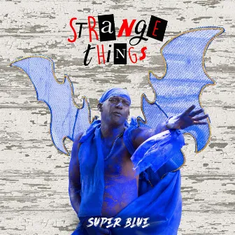 Strange Things by Super Blue