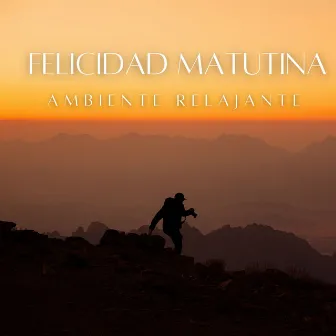 Ambiente Relajante: Felicidad Matutina by Música para Desayuno