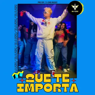 Que Te Importa by Bazz