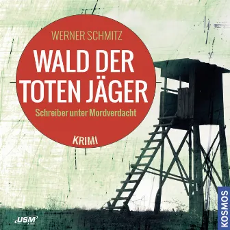 Wald der toten Jäger (Schreiber unter Mordverdacht) by Werner Schmitz