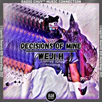 Decisions of Mine by Weji H