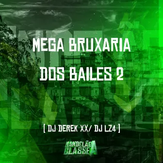 Mega Bruxaria dos Bailes 2 by DJ LZ4