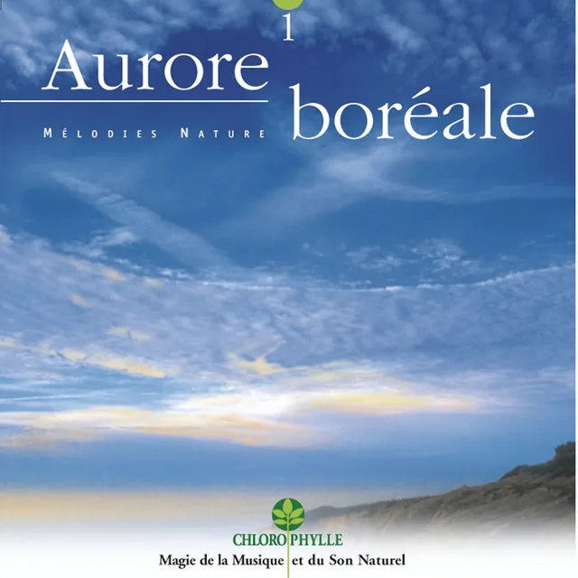 Chlorophylle 1 : Aurore boréale (Mélodies nature)