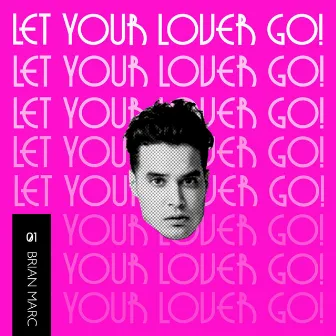 Let Your Lover Go! by Brian Marc