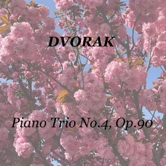 Dvořák: Piano Trio No.4, Op.90 by Anthony Pini