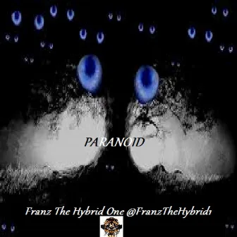 Paranoid by Franz The Hybrid One