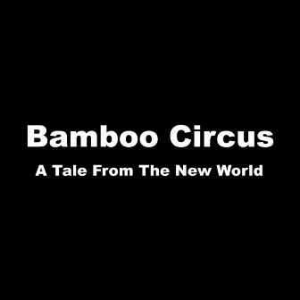 A Tale From The New World by Bamboo Crisis