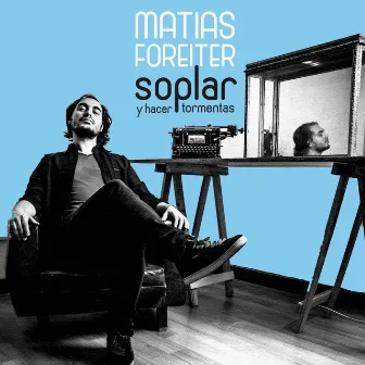 Soplar y hacer tormenta by Matias Foreiter