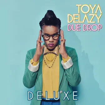 Due Drop Deluxe by Toya Delazy