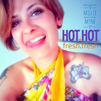 Hot Hot Fresh Fresh by Millie Myne