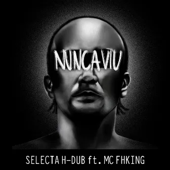 Nunca Viu by Selectah H-DUB