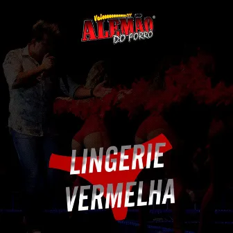 Lingerie Vermelha (Ao Vivo) by Alemão Do Forró