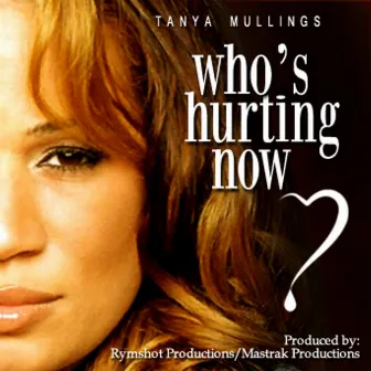 Who's Hurting Now - Single by Tanya Mullings