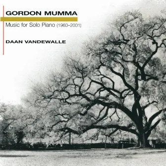 Gordon Mumma: Music for Solo Piano (1960-2001) by Daan Vandewalle