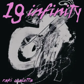 19 infinity by Raki Scaletta