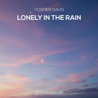 Lonely in the Rain by Yosmer Davis