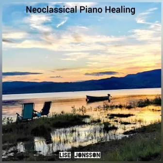 Neoclassical Piano Healing by Lise Jonsson