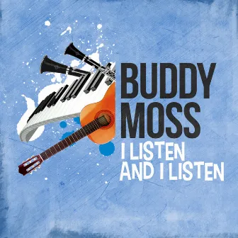 I Listen and I Listen by Buddy Moss