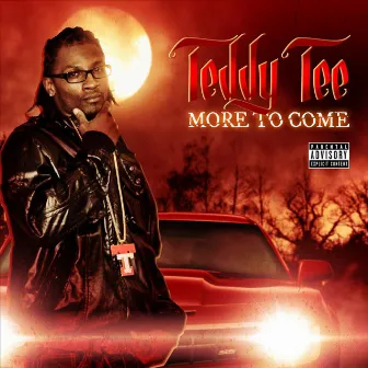 More to Come by Teddy Tee