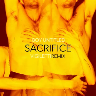 Sacrifice (Vigiletti Remix) by Boy Untitled