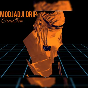 MODJADJI DRIP by Craii5en