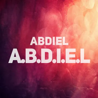 A.B.D.I.E.L by Abdiel