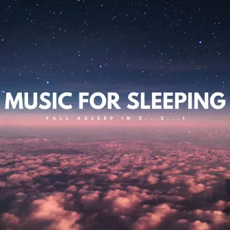 Music For Sleeping: Fall Asleep In 3...2...1 by Music for Sleeping Fall Asleep Fast