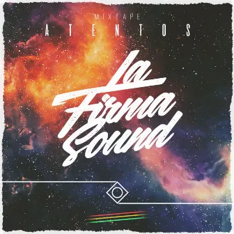 Mixtape Atentos by La Firma Sound