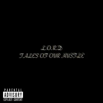 L.O.R.D Tales of a Hustle by Huntizzy