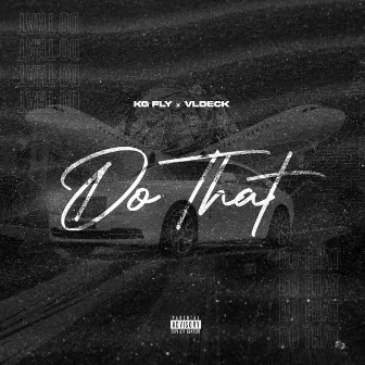 Do That by KG.Fly