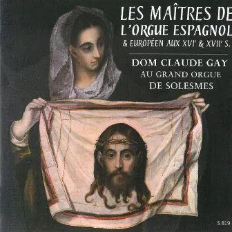 Maîtres de l'orgue espagnol by Dom Claude Gay