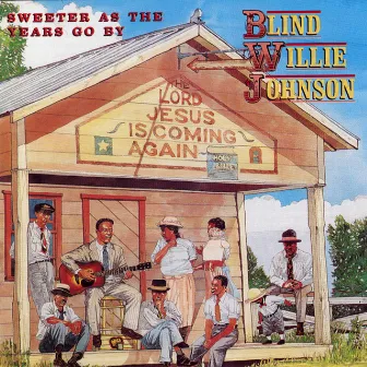 Sweeter As the Years Go By by Blind Willie Johnson