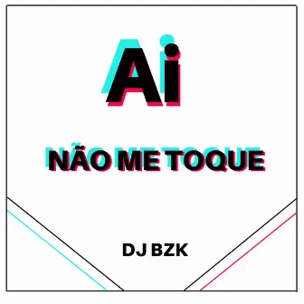 Ai, Não Me Toque by 