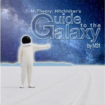 M-Theory: Hitchhiker's Guide to the Galaxy by M31