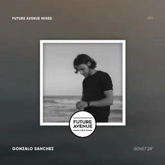 Future Avenue Mixed 009 | Gonzalo Sanchez (DJ Mix) by Gonzalo Sanchez