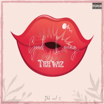 Good Loving by Tee'wiz