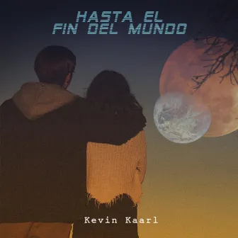 Hasta el Fin Del Mundo by Kevin Kaarl