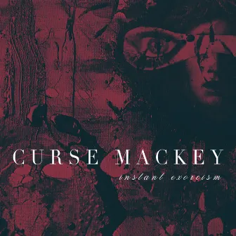 Instant Exorcism by Curse Mackey