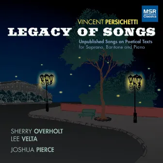 Vincent Persichetti: Legacy of Songs - Unpublished Songs on Poetical Texts by Vincent Persichetti