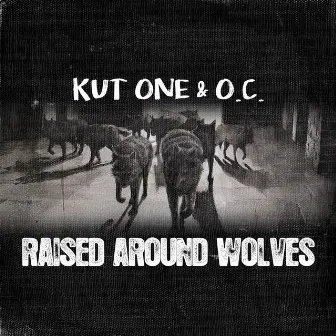 Raised Around Wolves by Kut One