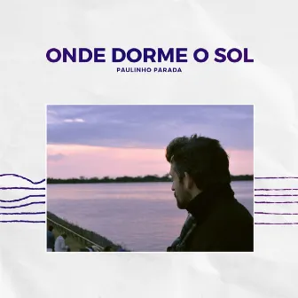 Onde Dorme o Sol by Paulinho Parada