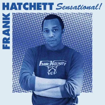 Sensational by Frank Hatchett