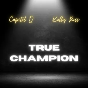 True Champion by Capitol Q