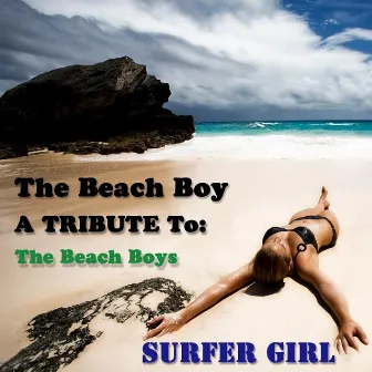 Surfer Girl - Tribute to the Beach Boys by The Beach Boy