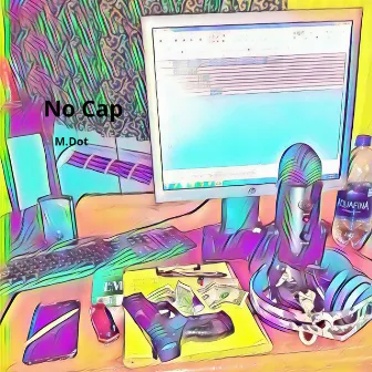 No Cap by M.Dot