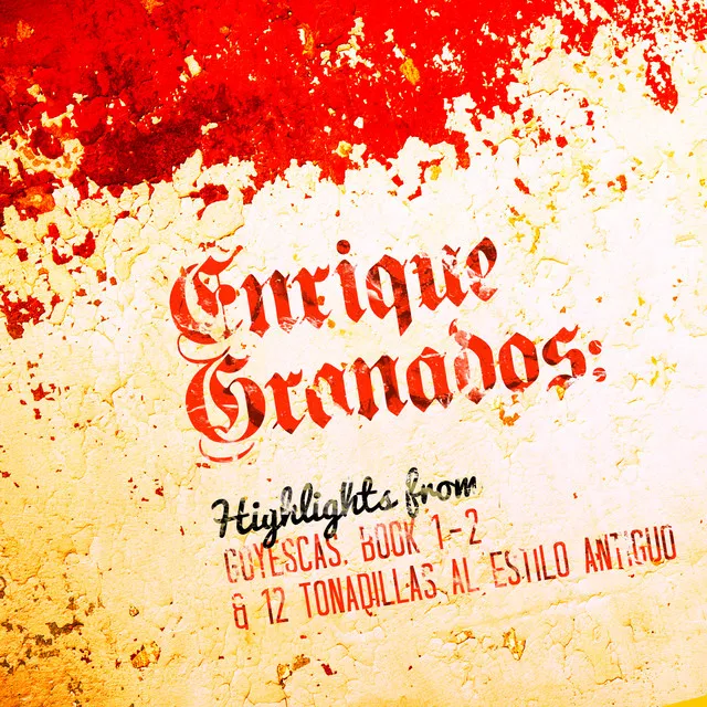 Enrique Granados: Highlights from Goyescas, Book 1 - 2 & 12 Tonadillas Al Estilo Antiguo