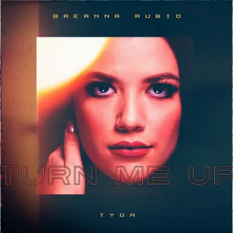 Turn Me Up by Breanna Rubio