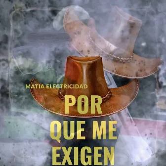 Por Que Me Exigen by Matia Electricidad