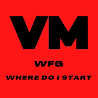 Where Do I Start by Wfg